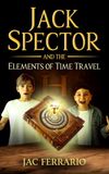 Jack Spector Jack Spector and the Elements of Time Travel