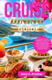 CRUISE Independently Published First-Time Cruiser Success- Cruise Dining Guide