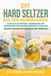 DIY Bol DIY Hard Seltzer aus der Heimbrauerei