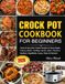 Crock Pot Cookbook for Beginners