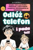 Odłóż telefon: Książka z aktywnościami pomagająca dzieciom i nastolatkom oderwać się od telefonu i gier wideo oraz pokonać uzależnienie od ekranów.