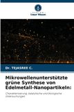 Verlag Unser Wissen Mikrowellenunterstützte grüne Synthese von Edelmetall-Nanopartikeln