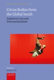 Circus Leiden University Press Critical, Connected Histories 9 - Circus Bodies from the Global South
