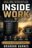 INSIDE WORK: A 90-Day Journal for Mental Health, Faith, Personal Growth, and Successful Reentry
