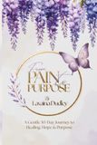 From Pain to Purpose: A Gentle 30-Day Journey to Healing, Hope & Purpose