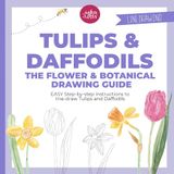 Tulip and Daffodils: The Flower & Botanical Drawing Guide: Learn to Draw Botanical Flowers Step by Step