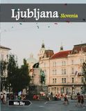 Ljubljana, Slovenia: A Luxury Coffee Table Book of Iconic Landmarks