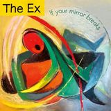 If The Ex - If Your Mirror Breaks (CD)