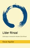 Líder Rinzai: Liderazgo e innovación desde el Zen Rinzai