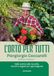 L'orto per tutti. Dalla semina alla raccolta, trucchi e segreti per ogni stagione. Con video tutorial