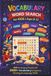 Vocabulary Word Search Activity Book for Kids Ages 8–12: Advanced Learning Puzzle Book: 250 Challenging Puzzles with 2500+ Words | Improve Reading, ... Activity for Kids | Solutions Included