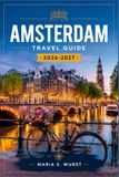 AMSTERDAM TRAVEL GUIDE 2026-2027: Jordaan, Canal ring, Museum Quarter, and Cycling Routes