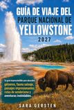 GUÍA Yellowstone National Park Travel Guide 2027