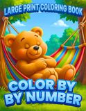 Large Print Color by Number Coloring Book: Large Print Color by Number Designs Featuring Adorable Animals, Floral Patterns and Cozy Illustrations
