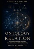 PROJECT UNIVERSE - BOOK I: 0–1–2 Ontology of Relation