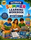 Ultimate Summer Learning Workbook for Kids Ages 9–10: Reading, Writing, Math, STEM, Logic, Brain Games and Educational Activities to Prepare for Fifth Grade Success