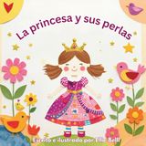 La princesa y sus perlas: Un cuento tierno para ayudar a los niños a entender y calmar sus emociones