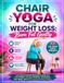 Chair Yoga for Weight Loss: Burn Fat Gently