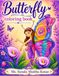 Butterfly Butterfly Coloring Book for All Ages: 45 Beautiful Butterfly Designs for Relaxation, Stress Relief, Mindfulness, Creative Fun, and Nature Lovers