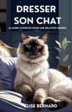 Dresser Independently Published Dresser Son Chat: Le Guide Complice pour une Relation Heureu Paperback