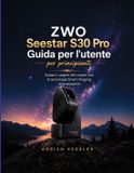ZWO Seestar S30 Pro Guida per l'utente per principianti
