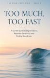 Too The Calm ADHD Mind- Too Much, Too Fast