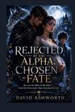 REJECTED BY THE ALPHA, CHOSEN BY FATE: He Cast Me Aside as His Mate—Until He Discovered I Was Carrying His Heir