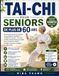 TAI-CHI POUR SENIORS DE PLUS DE 60 ANS: Exercices doux de 10 minutes pour améliorer l’équilibre, la mobilité et la force – Avec des routines simples ... soulager la douleur et gagner en autonomie
