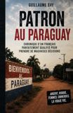 Patron Paraguay Patron: Chronique d’un Français parfaitement qualifié pour prendre de mauvaises décisions