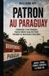 Patron Paraguay Patron: Chronique d’un Français parfaitement qualifié pour prendre de mauvaises décisions