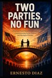 Two Parties, No Fun: The Slow Collapse of American Conversation And the Bridge Method for Rebuilding It