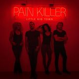 Pain Little Big Town - Pain Killer