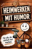 Heimwerken Bookmundo Heimwerken mit Humor: Geschenkbuch für alle Hobby-Heimwerker, die einfach mal machen