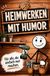Heimwerken Bookmundo Heimwerken mit Humor: Geschenkbuch für alle Hobby-Heimwerker, die einfach mal machen