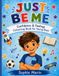 JUST BE ME: Confidence & Feelings Colouring Book for Young Boys