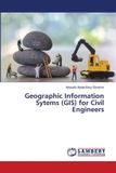 Geographic Lap Lambert Academic Publishing Geographic Information Sytems (GIS) for Civil Engineers