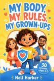 My Nell Harker My Body, My Rules, My Grown-Ups Paperback