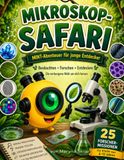 Mikroskop-Safari: Dein geführtes Abenteuer in der unsichtbaren Welt