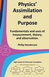 Physics' Calluna Publishing Physics' Assimilation and Purpose: Fundamentals and uses of measurement, theory, and observation. Hardcover