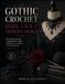GOTHIC CROCHET, DARK LACE & MODERN DESIGN: From Classic Lace to Contemporary Dark Aesthetics: A Creative Crochet Journey