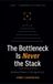 The Brookfield Press The Bottleneck Is Never the Stack Hardcover