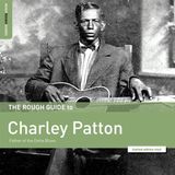 Rough Charley Patton The Rough Guide To Charley Patton (Father Of The Delta Blues) LP Limited Edition