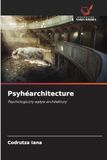 Psyhéarchitecture: Psychologiczny wp¿yw architektury