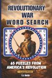 Revolutionary War Word Search Challenge: 65 Large Print Puzzles Celebrating America’s Fight for Independence, Key Battles, Leaders, and Legacy