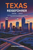 Texas Reiseführer 2026-2027: Planen Sie unvergessliche Ausflüge mit Expertentipps, Reiserouten und Sehenswürdigkeiten