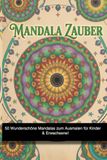 Mandala Zauber: 50 wunderschöne, detailreiche Mandalas zur Entspannung und Kreativitätsförderung