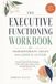 The Executive Functioning Workbook for Neurodivergent Adults with ADHD & Autism: Practical Tools & Fill-In Worksheets to Beat Task Paralysis, Master Focus, and Build Routines That Actually Stick