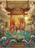 Japanese Gods Coloring Book Vol. 6: Sacred Beasts – Kirin & The Four Guardians: Ukiyo-e Style Adult Coloring Book Featuring Kirin, Seiryu, Byakko, Suzaku & Genbu
