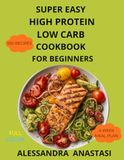 Super Easy High Protein Low Carb Cookbook