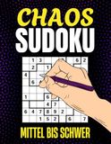 Chaos Sudoku Mittel bis Schwer: 300+ unregelmäßige Rätsel für mehr Knobelspaß